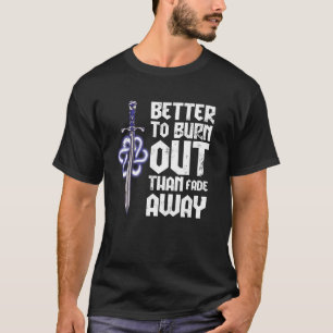 Camiseta Melhor queimar do que desaparecer