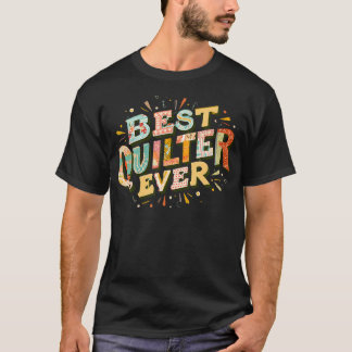 Camiseta Melhor Quilter de Todos os Tempos Presente do Melh