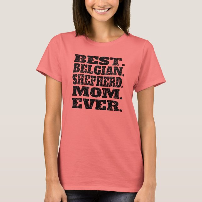 Camiseta Melhor Shepherd Mãe Belga Nunca (Frente)