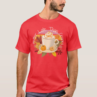Camiseta Melhor Tarde Melhor Latehan Irritadiço Outono vint
