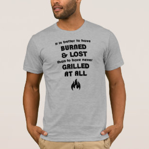 Camiseta Melhore para ter-se queimado e ter perdido