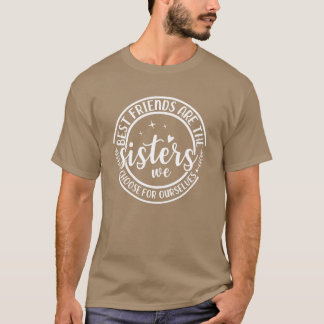 Camiseta Melhores Amigos Arehe Irmãs Que Escolhemos Para Nó