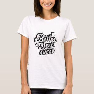 Camiseta Melhores dias em frente: Design inspirador