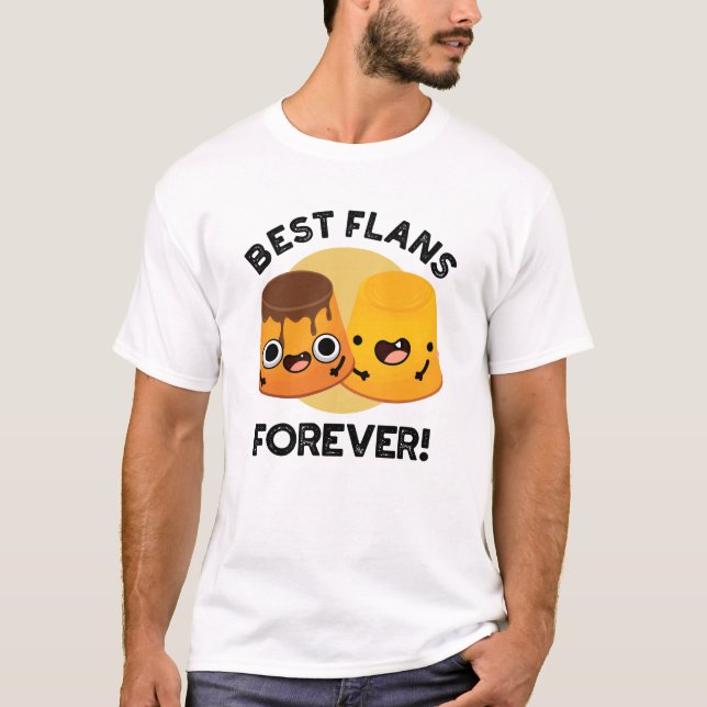 Camiseta Melhores Flans Para Amigo Engraçado Pun (Frente)