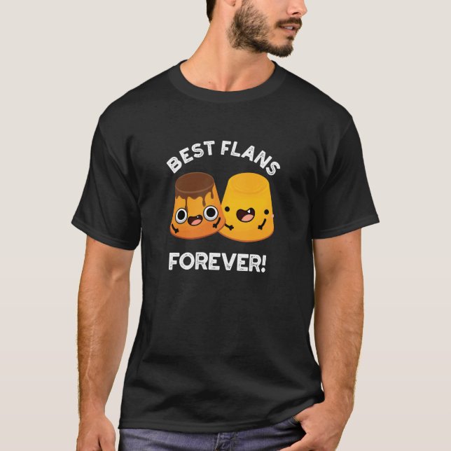 Camiseta Melhores Flans Para Amigo Engraçado Pun Dark BG (Frente)