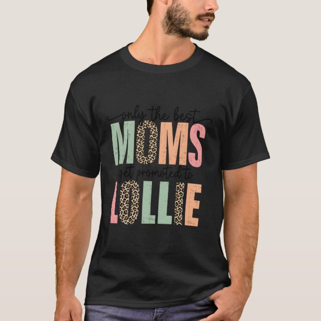 Camiseta Melhores Mães São Promovidas Para A Mãe De Lollie  (Frente)