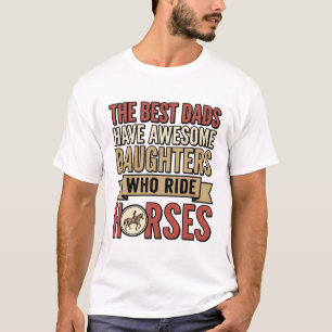 Camiseta Melhores Pais Têm Filhas Incríveis Que Cavalgam Ca