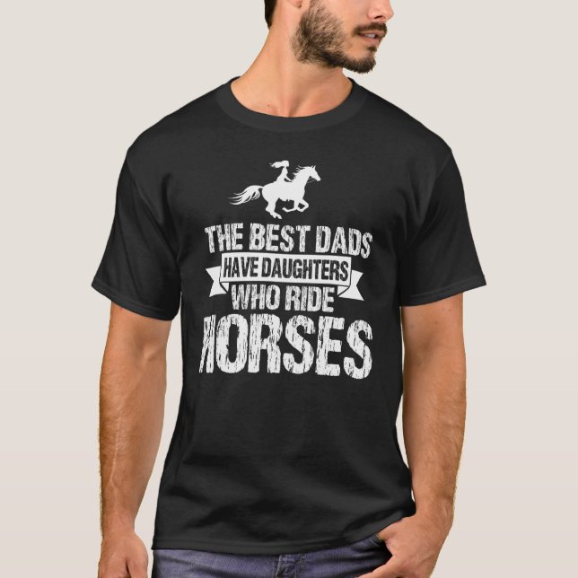 Camiseta Melhores Pais Têm Filhas Que Montam Cavalos Fofas (Frente)
