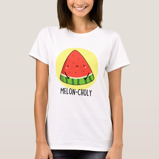 Camiseta Melon Choly Funny Sad Watermelon Pun (Frente)