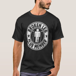 Camiseta Membro do Clube de Pernas Quebradas Obtém Perna Be