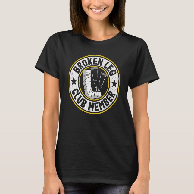 Camiseta Membro do Clube de Pernas Quebradas Obtém Perna Be (Frente)