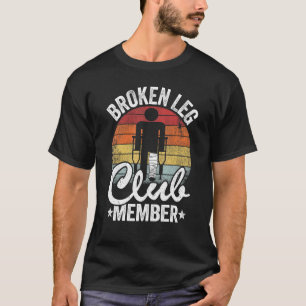 Camiseta Membro do Clube de Pernas Quebradas Obtém Perna Be