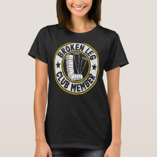 Camiseta Membro do Clube de Pernas Quebradas Obtém Perna Be