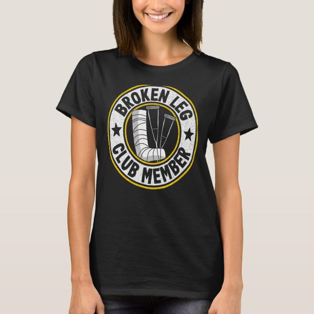 Camiseta Membro do Clube de Pernas Quebradas Obtém Perna Be (Frente)