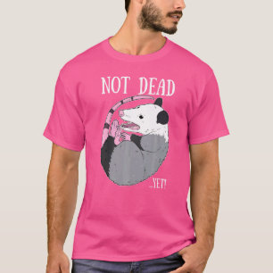 Camiseta Meme Ainda Não Está Morto Gambá Lixo Opossum Morto
