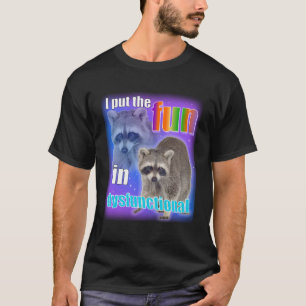 Camiseta Meme de Guaxinim: Eu coloco a diversão no disfunci