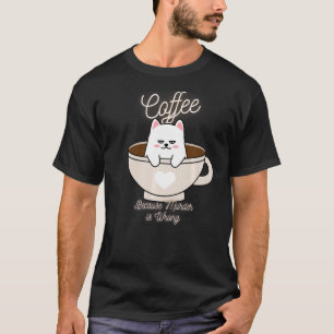 Camiseta Meme de Sarcasmo de Gato Engraçado Café Porque Ass