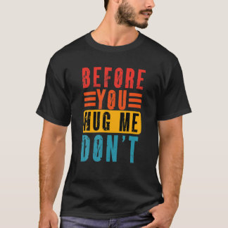 Camiseta Meme Engraçado antes de me abraçar Não Vintage Sar