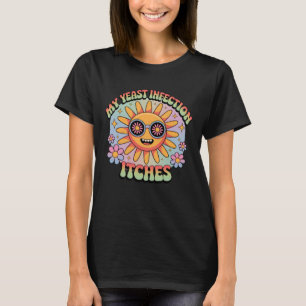 Camiseta Meme Engraçado Minha Infecção Por Levedura Coça Hu