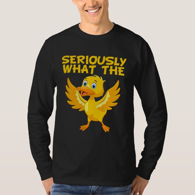 Camiseta Meme Quote Duck  Pun Seriously What The Duck (Frente)