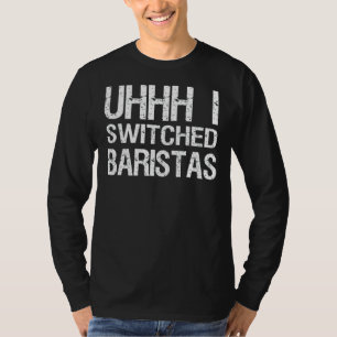 Camiseta Meme Uhhh Eu Troquei Baristas
