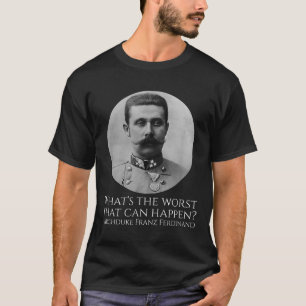 Camiseta Memória da História - Archduke Franz Ferdinand - W