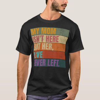 Camiseta Memorial Retrô Minha Mãe Não Está Aqui Mas Seu Amo
