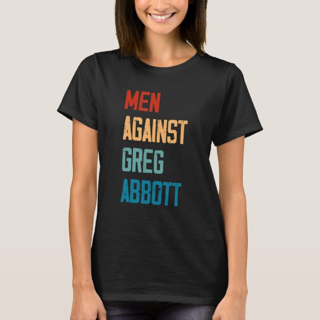 Camiseta Men Against Greg Abbott 1 (Frente)