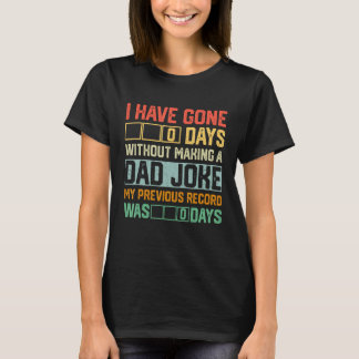Camiseta Men Fathers Day I Have Gone 0 Days Without Making 