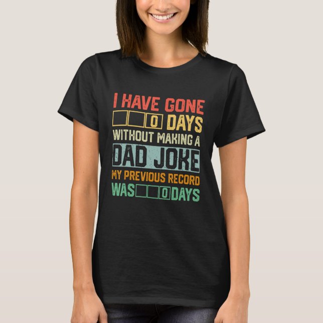 Camiseta Men Fathers Day I Have Gone 0 Days Without Making  (Frente)