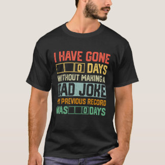 Camiseta Men Fathers Day I Have Gone 0 Days Without Making 