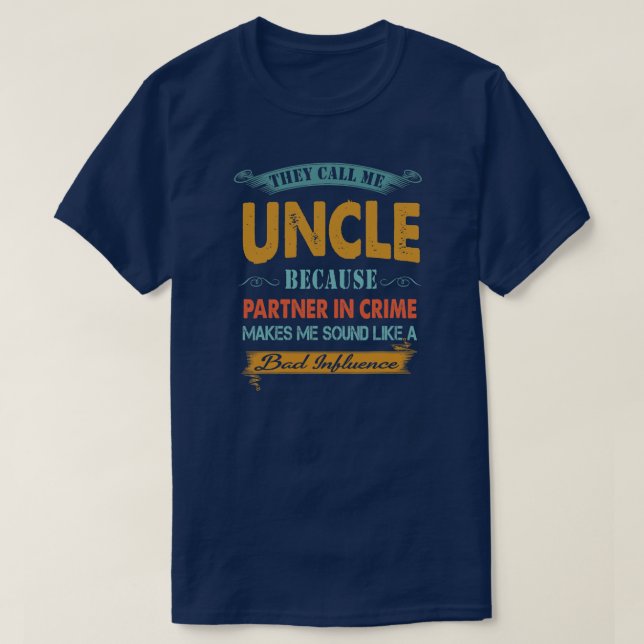 Camiseta Men Father's Day They Call Me Uncle Partner In (Frente do Design)