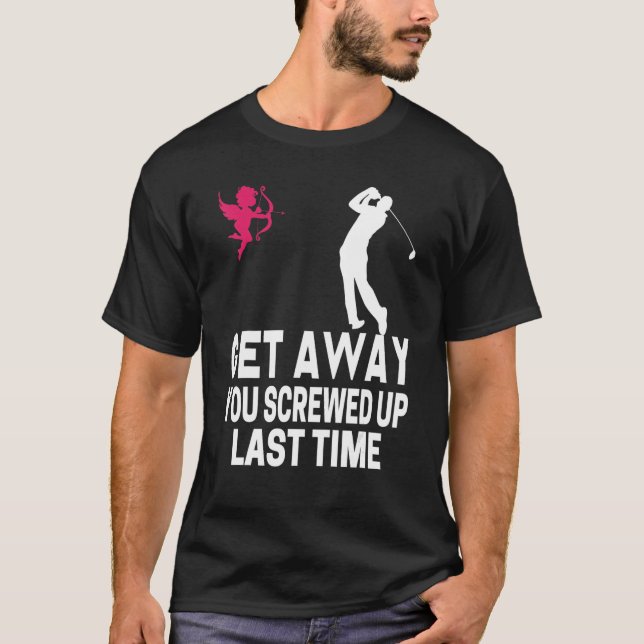 Camiseta Men Get Away Cupid You Screwed Up Last Time Anti V (Frente)