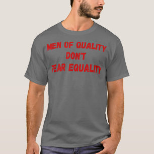 Camiseta Men Of Quality Do Not Fear Equality Feminism 3768
