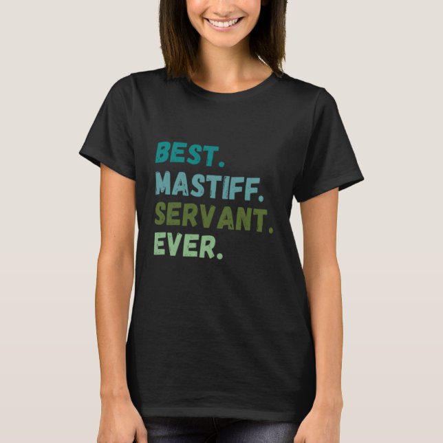 Camiseta Men Women Best Dog Servant Ever MASTIFF (Frente)
