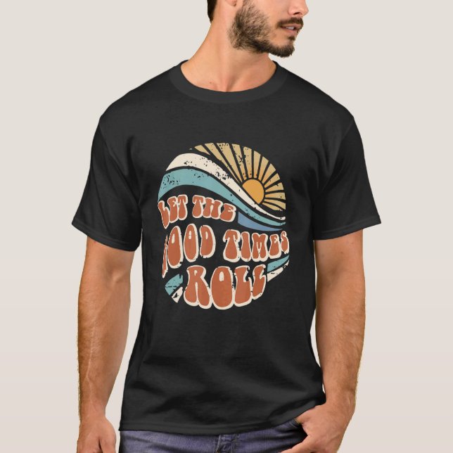 Camiseta Men Women Let The Good Times Roll Hippie Sunshine  (Frente)