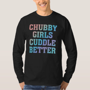 Camiseta Meninas Chubby Agarram Melhor Humor Gordinha Citaç