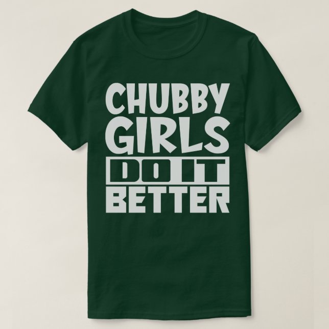Camiseta Meninas chubby fazem melhor (Frente do Design)