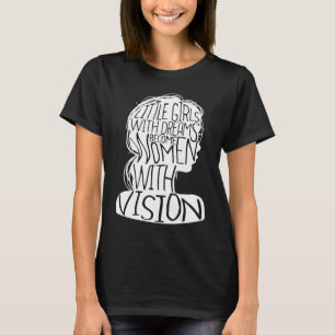 Camiseta Meninas Com Sonhos Se Tornam Mulheres Com Visão