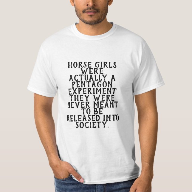 Camiseta Meninas de cavalos eram na verdade um experimento  (Frente)