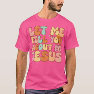 Camiseta Meninas, Deixem-Me Falar Sobre Meu Jesus Jovens Mu