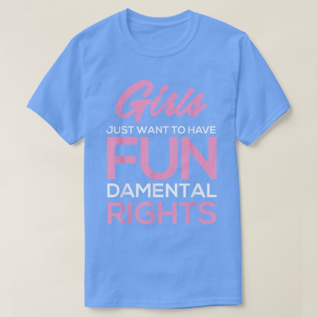 Camiseta Meninas Engraçadas Só Querem Ter Direitos Fundamen (Frente do Design)