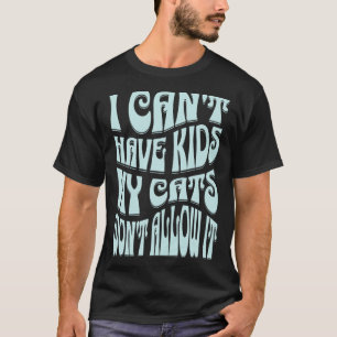 Camiseta Meninas Gatos Mãe Não Posso Ter Crianças Meus Gato