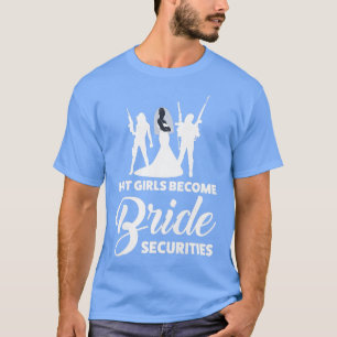 Camiseta Meninas gostosas se tornam garantias de noiva casa