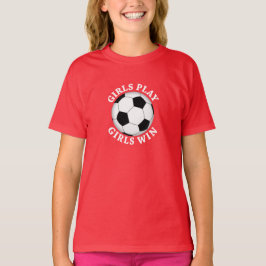 Camiseta Meninas Jogam, Meninas Ganham Futebol