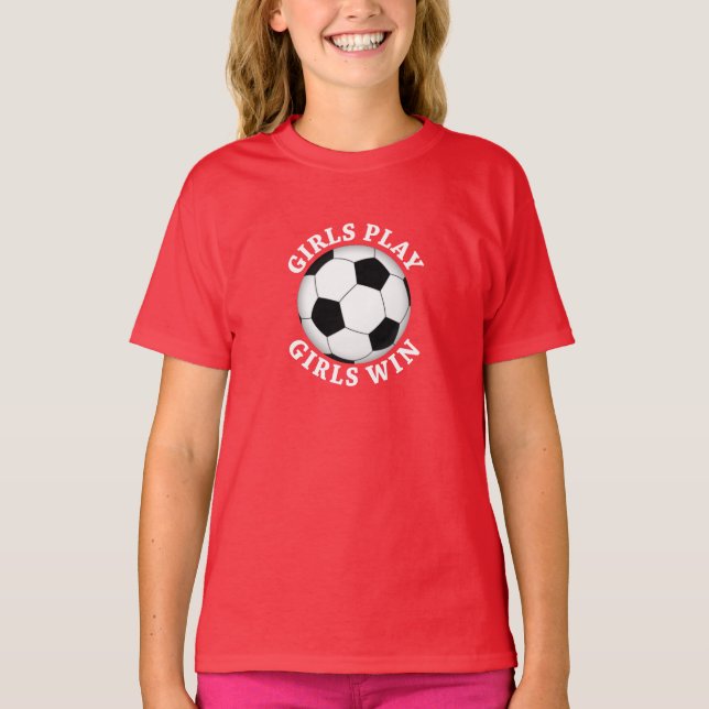 Camiseta Meninas Jogam, Meninas Ganham Futebol (Frente)