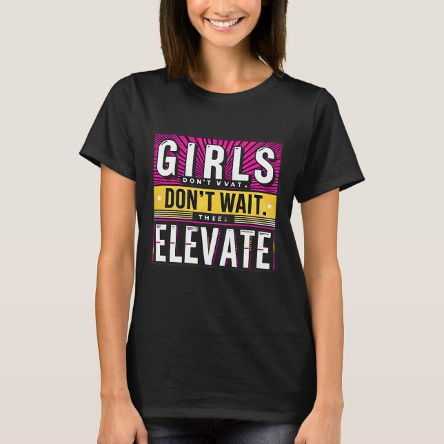 Camiseta Meninas não esperam que elevem as feminis motivaci (Frente)