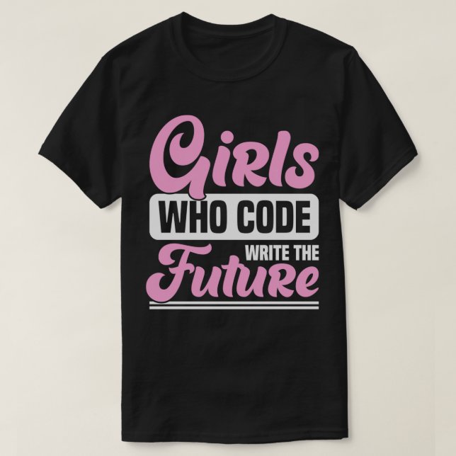 Camiseta Meninas Que Codificam A Futura Garota Codificadora (Frente do Design)