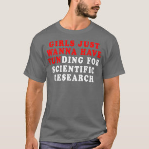Camiseta Meninas Só Querem Financiamento Para Resea Científ