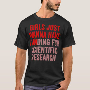Camiseta Meninas Só Querem Financiamento Para Resea Científ